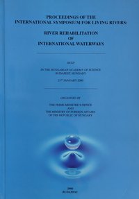 Proceedings of the International Symposium for Living Rivers: River Rehabilitation of International Waterways